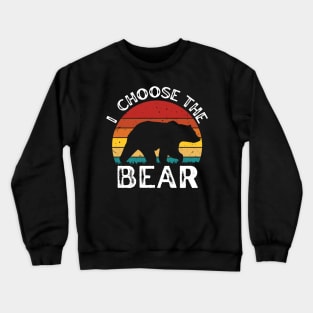 I choose the Bear Safer In The Woods With a Bear Than A Man retro sunset vintage Crewneck Sweatshirt